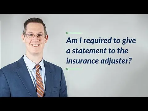 Am I Required To Give A Statement To The Insurance Adjuster?