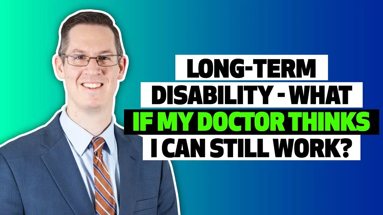 Long-term disability – What if my doctor thinks I can work?